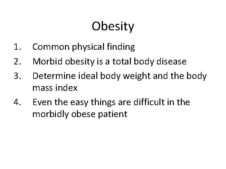 Obesity 1. 2. 3. 4. Common physical finding Morbid obesity is a total body