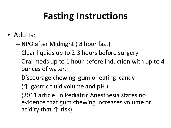Fasting Instructions • Adults: – NPO after Midnight ( 8 hour fast) – Clear