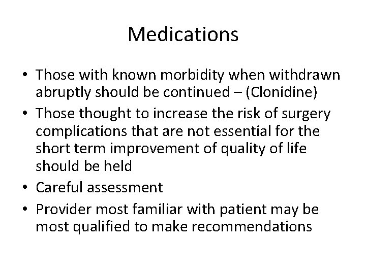 Medications • Those with known morbidity when withdrawn abruptly should be continued – (Clonidine)