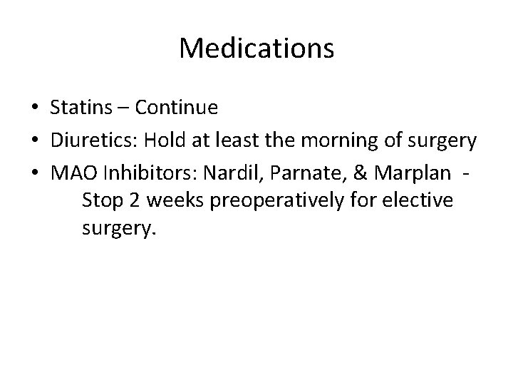 Medications • Statins – Continue • Diuretics: Hold at least the morning of surgery