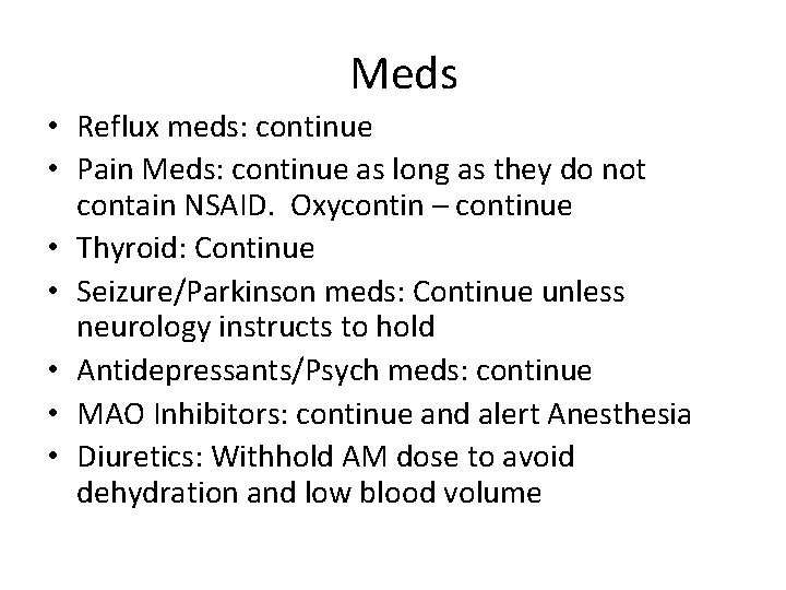 Meds • Reflux meds: continue • Pain Meds: continue as long as they do
