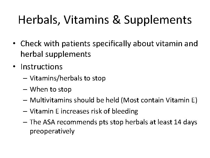 Herbals, Vitamins & Supplements • Check with patients specifically about vitamin and herbal supplements