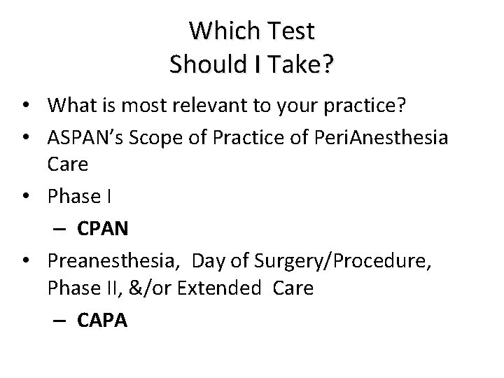 Which Test Should I Take? • What is most relevant to your practice? •