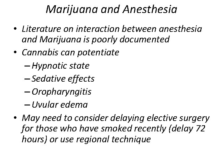 Marijuana and Anesthesia • Literature on interaction between anesthesia and Marijuana is poorly documented