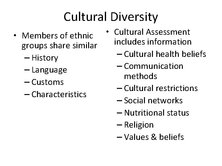 Cultural Diversity • Members of ethnic • Cultural Assessment includes information groups share similar