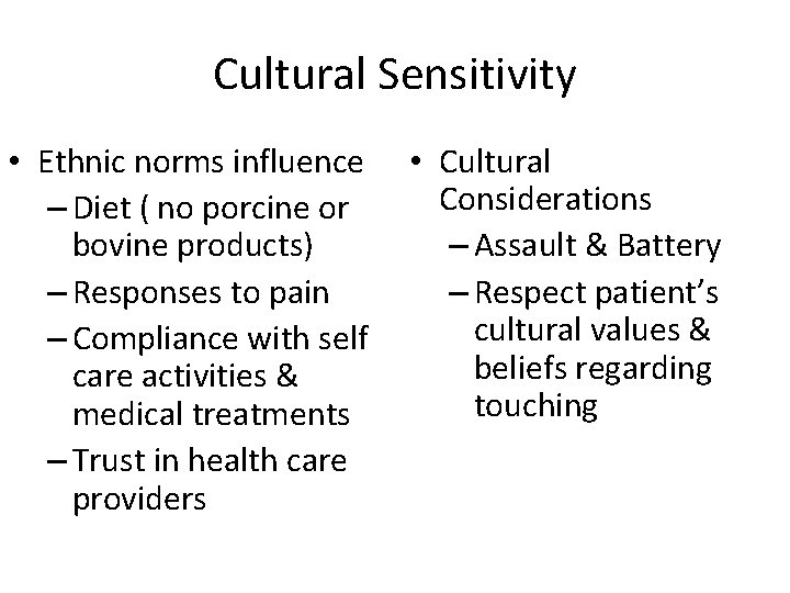 Cultural Sensitivity • Ethnic norms influence – Diet ( no porcine or bovine products)