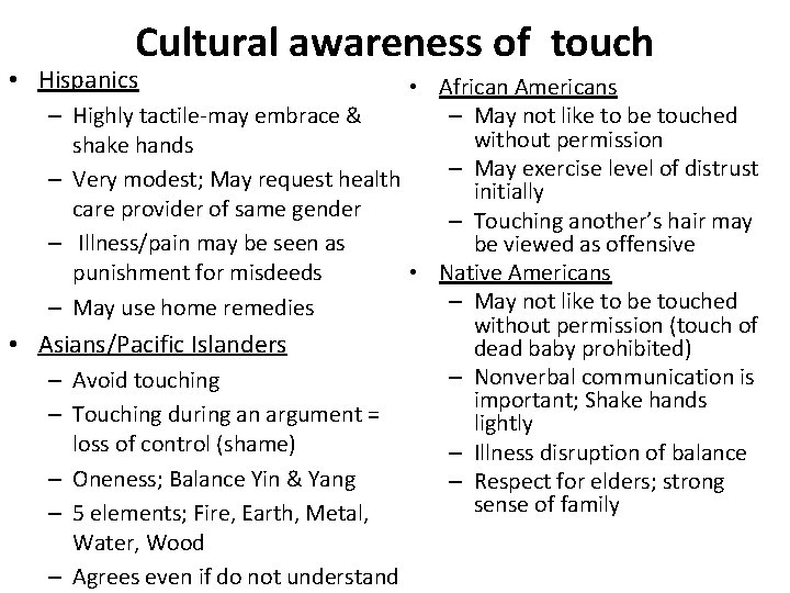 Cultural awareness of touch • Hispanics • African Americans – Highly tactile-may embrace &