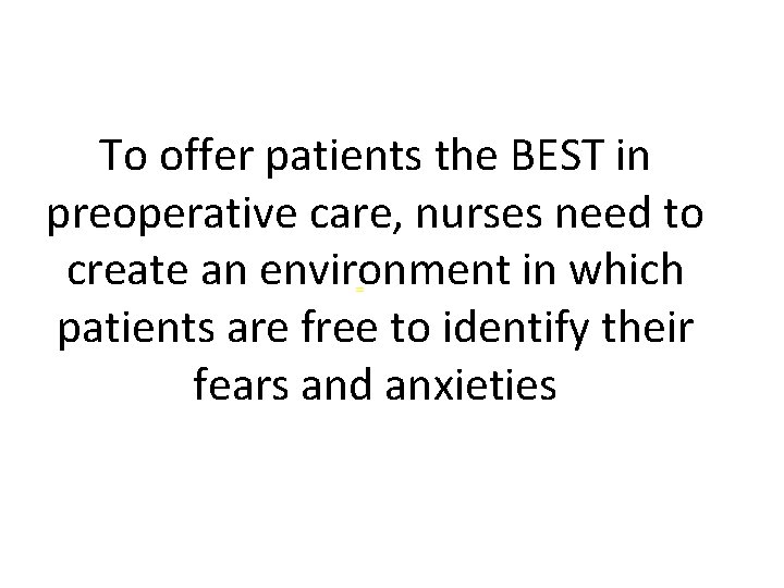 To offer patients the BEST in preoperative care, nurses need to create an environment