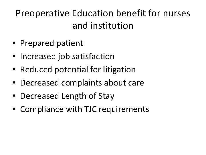 Preoperative Education benefit for nurses and institution • • • Prepared patient Increased job