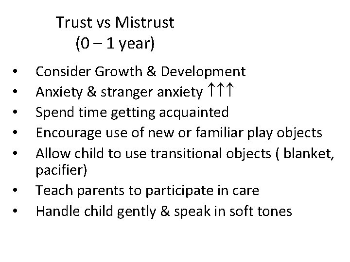 Trust vs Mistrust (0 – 1 year) • • Consider Growth & Development Anxiety