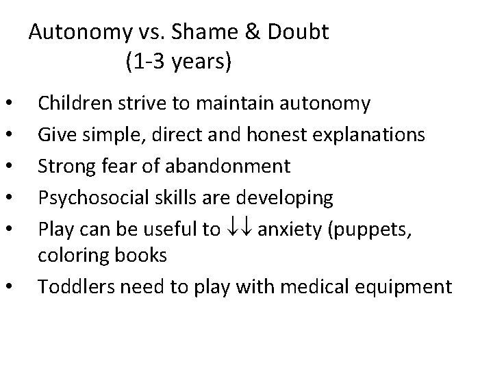 Autonomy vs. Shame & Doubt (1 -3 years) • • • Children strive to