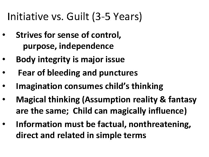 Initiative vs. Guilt (3 -5 Years) • • • Strives for sense of control,