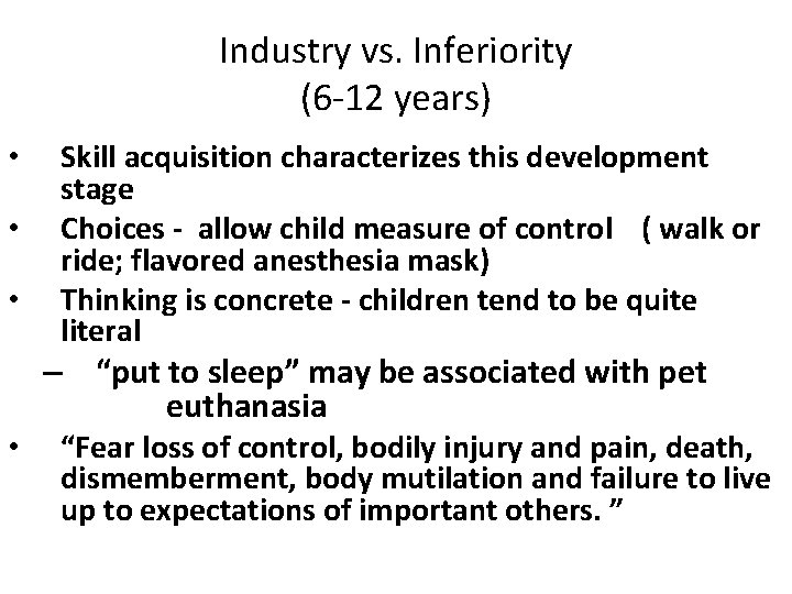 Industry vs. Inferiority (6 -12 years) • • • Skill acquisition characterizes this development