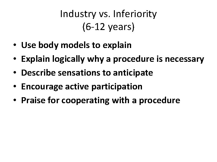 Industry vs. Inferiority (6 -12 years) • • • Use body models to explain