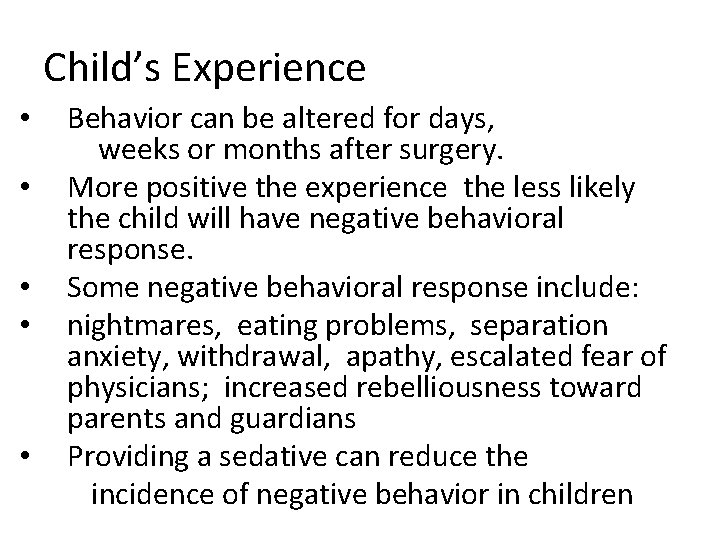 Child’s Experience • • • Behavior can be altered for days, weeks or months