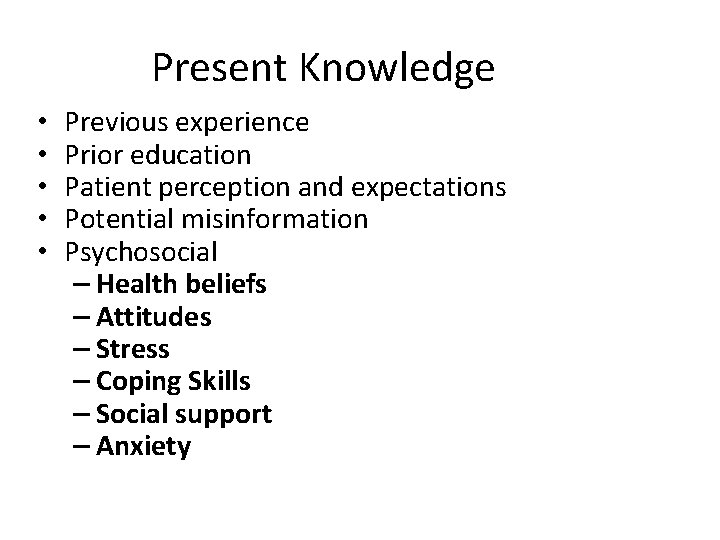 Present Knowledge • • • Previous experience Prior education Patient perception and expectations Potential