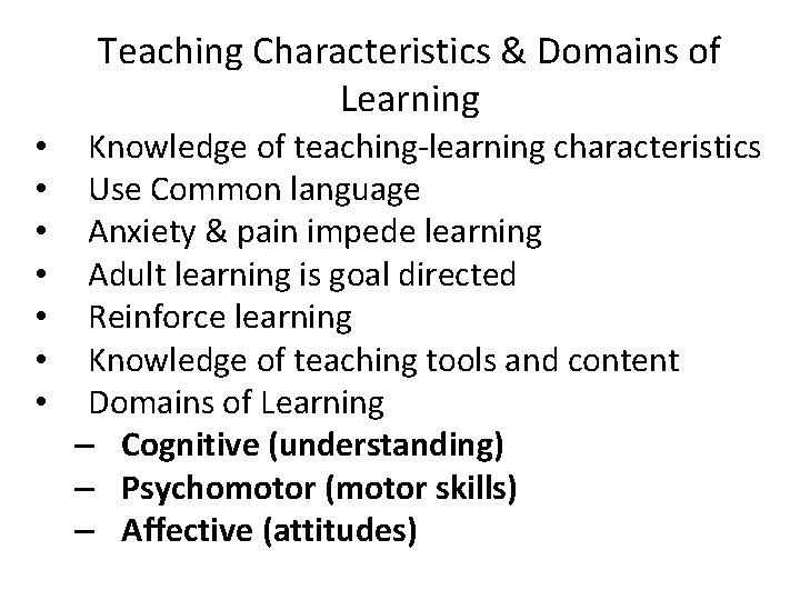 Teaching Characteristics & Domains of Learning • • Knowledge of teaching-learning characteristics Use Common