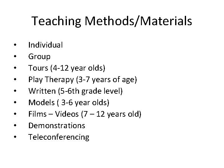 Teaching Methods/Materials • • • Individual Group Tours (4 -12 year olds) Play Therapy