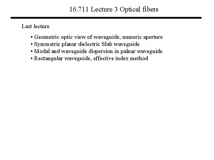 16. 711 Lecture 3 Optical fibers Last lecture • Geometric optic view of waveguide,