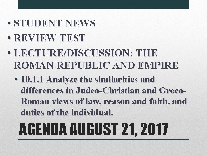  • STUDENT NEWS • REVIEW TEST • LECTURE/DISCUSSION: THE ROMAN REPUBLIC AND EMPIRE