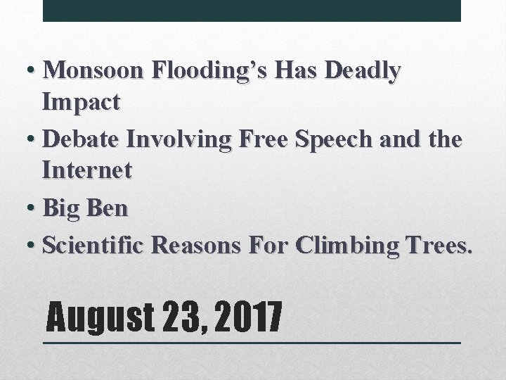  • Monsoon Flooding’s Has Deadly Impact • Debate Involving Free Speech and the