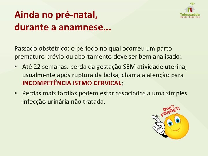 Ainda no pré-natal, durante a anamnese. . . Passado obstétrico: o período no qual