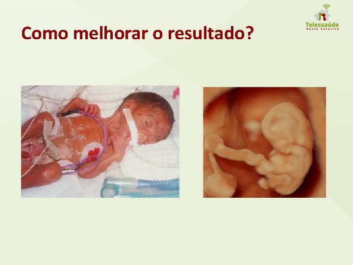 Como melhorar o resultado? 