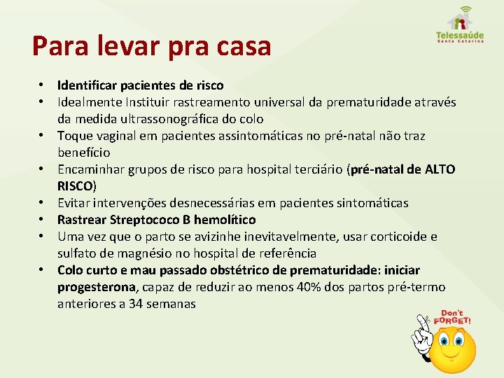 Para levar pra casa • Identificar pacientes de risco • Idealmente Instituir rastreamento universal