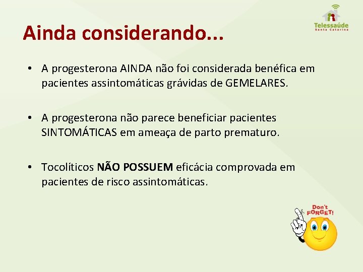 Ainda considerando. . . • A progesterona AINDA não foi considerada benéfica em pacientes
