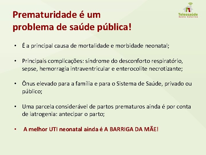 Prematuridade é um problema de saúde pública! • É a principal causa de mortalidade