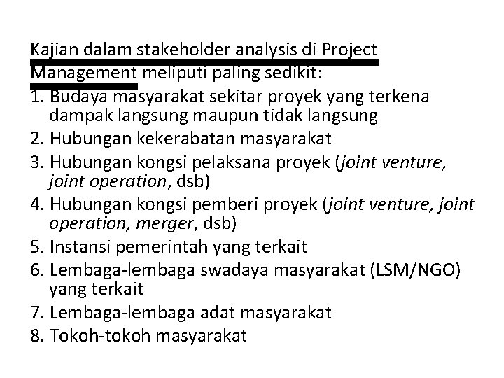 Kajian dalam stakeholder analysis di Project Management meliputi paling sedikit: 1. Budaya masyarakat sekitar Kajian dalam stakeholder analysis di Project Management meliputi paling sedikit: 1. Budaya masyarakat sekitar