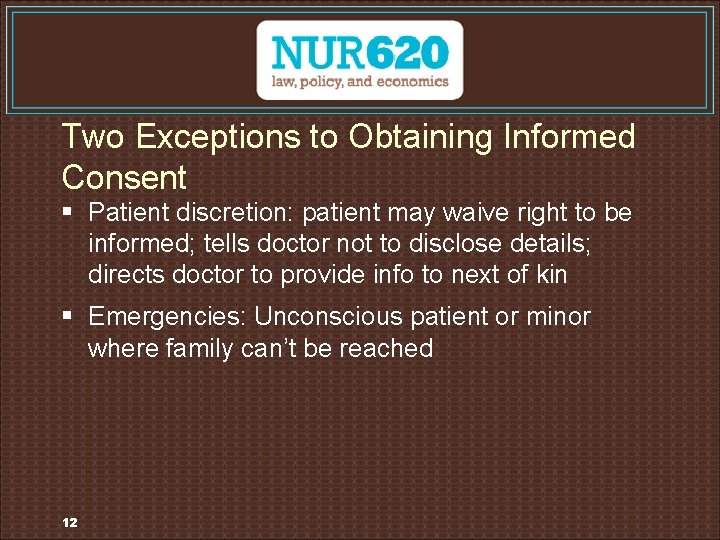 Two Exceptions to Obtaining Informed Consent § Patient discretion: patient may waive right to