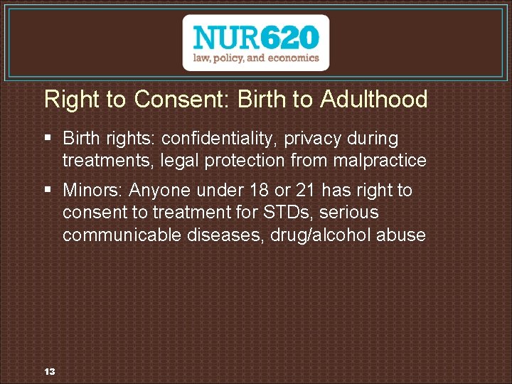 Right to Consent: Birth to Adulthood § Birth rights: confidentiality, privacy during treatments, legal