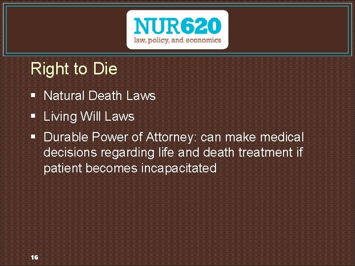 Right to Die § Natural Death Laws § Living Will Laws § Durable Power