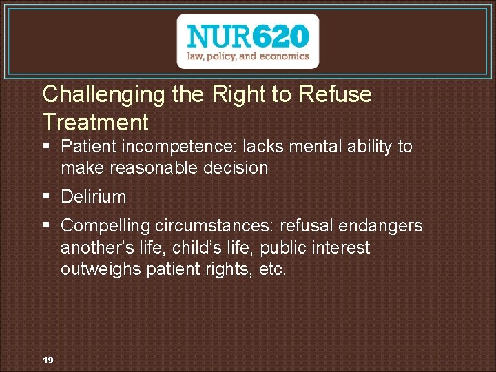 Challenging the Right to Refuse Treatment § Patient incompetence: lacks mental ability to make