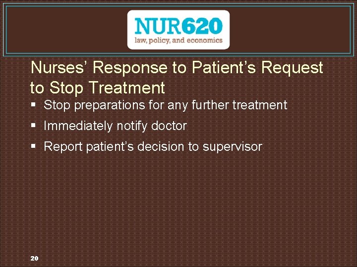 Nurses’ Response to Patient’s Request to Stop Treatment § Stop preparations for any further