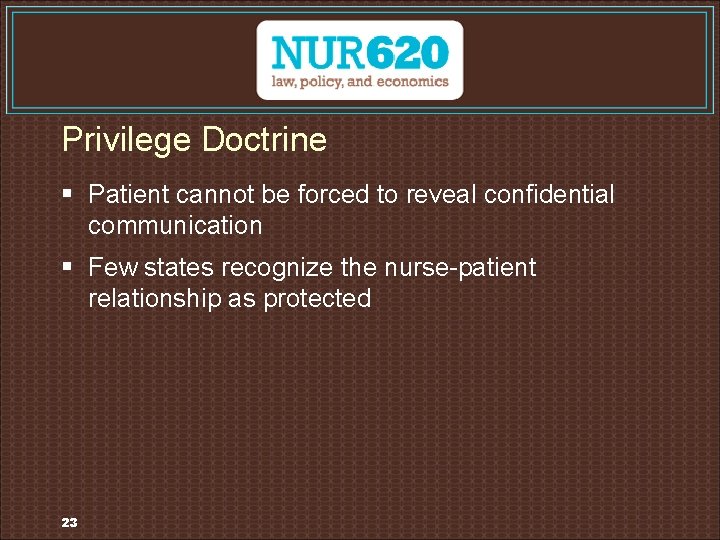 Privilege Doctrine § Patient cannot be forced to reveal confidential communication § Few states
