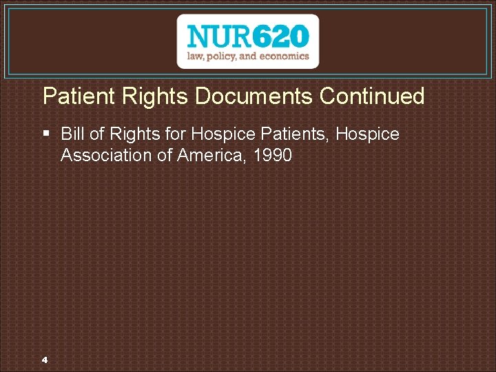 Patient Rights Documents Continued § Bill of Rights for Hospice Patients, Hospice Association of