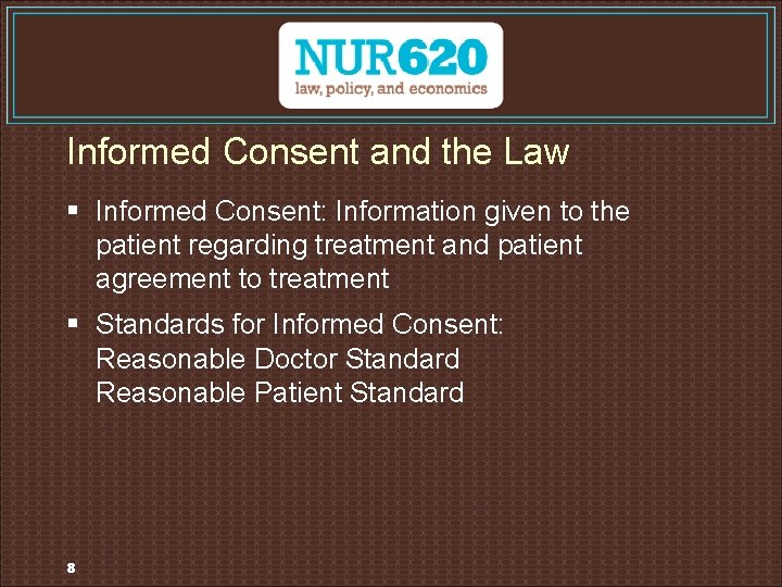 Informed Consent and the Law § Informed Consent: Information given to the patient regarding