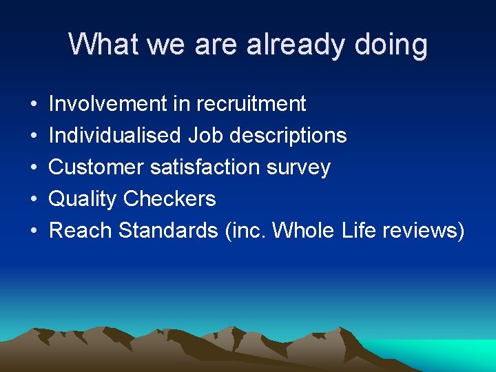 What we are already doing • • • Involvement in recruitment Individualised Job descriptions