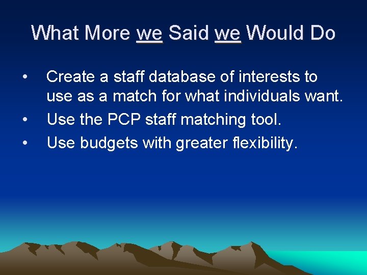 What More we Said we Would Do • • • Create a staff database