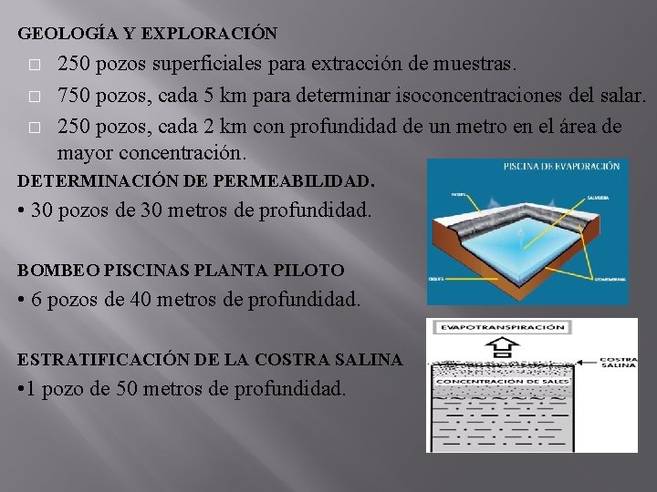 GEOLOGÍA Y EXPLORACIÓN � � � 250 pozos superficiales para extracción de muestras. 750
