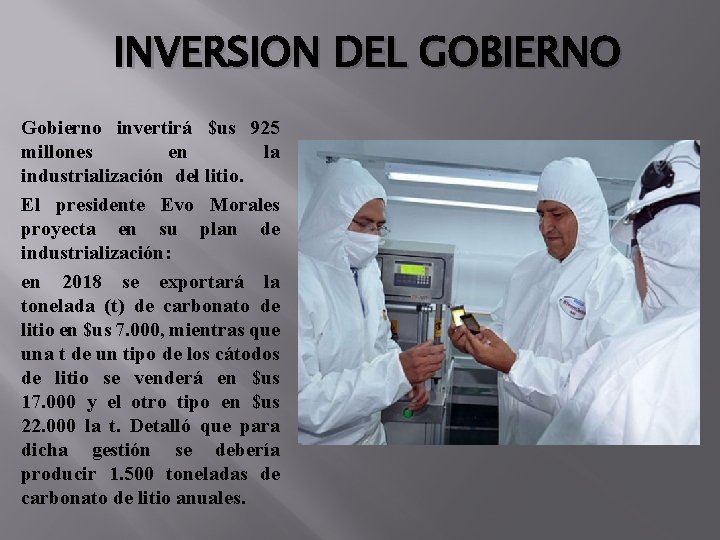 INVERSION DEL GOBIERNO Gobierno invertirá $us 925 millones en la industrialización del litio. El