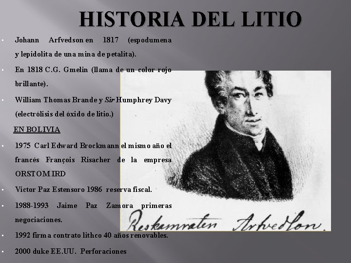 HISTORIA DEL LITIO • Johann Arfvedson en 1817 (espodumena y lepidolita de una mina
