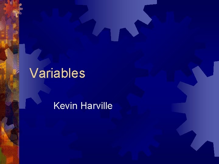 Variables Kevin Harville 