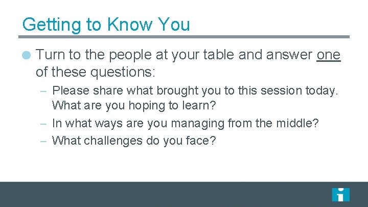 Getting to Know You Turn to the people at your table and answer one