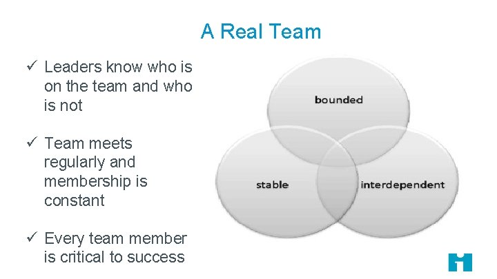 A Real Team ü Leaders know who is on the team and who is