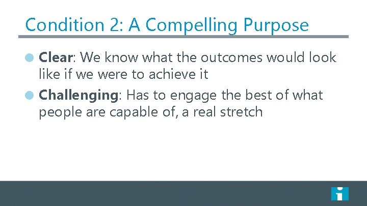 Condition 2: A Compelling Purpose Clear: We know what the outcomes would look like