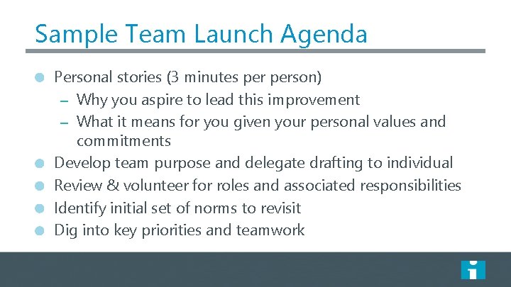 Sample Team Launch Agenda Personal stories (3 minutes person) – Why you aspire to