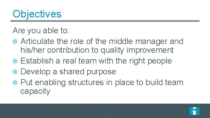 Objectives Are you able to: Articulate the role of the middle manager and his/her